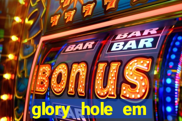 glory hole em porto alegre